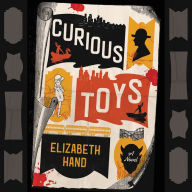 Title: Curious Toys, Author: Elizabeth Hand