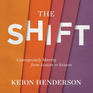 Title: The Shift: Courageously Moving from Season to Season, Author: Keion Henderson