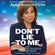 Title: Don't Lie to Me: And Stop Trying to Steal Our Freedom, Author: Jeanine Pirro