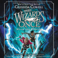 Title: Never and Forever (Wizards of Once Series #4), Author: Cressida Cowell
