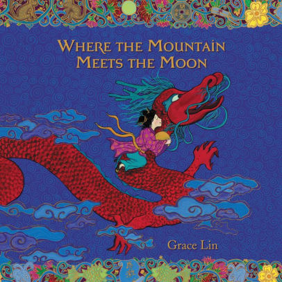 Title: Where the Mountain Meets the Moon, Author: Grace Lin, Janet Song