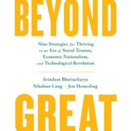 Title: Beyond Great: Nine Strategies for Thriving in an Era of Social Tension, Economic Nationalism, and Technological Revolution, Author: Arindam K. Bhattacharya