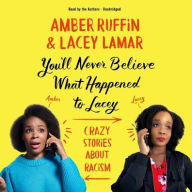 Title: You'll Never Believe What Happened to Lacey: Crazy Stories about Racism, Author: Amber Ruffin