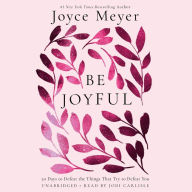 Title: Be Joyful: 50 Days to Defeat the Things that Try to Defeat You, Author: Joyce Meyer