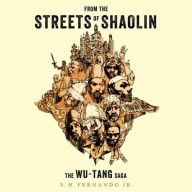 Title: From the Streets of Shaolin: The Wu-Tang Saga, Author: S. H. Fernando Jr.