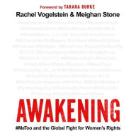 Title: Awakening: #MeToo and the Global Fight for Women's Rights, Author: Rachel Vogelstein