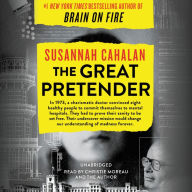 Title: The Great Pretender: The Undercover Mission That Changed Our Understanding of Madness, Author: Susannah Cahalan