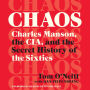 Chaos: Charles Manson, the CIA, and the Secret History of the Sixties