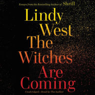 Title: The Witches Are Coming, Author: Lindy West