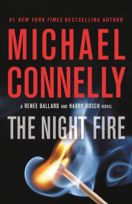 Title: The Night Fire (Harry Bosch Series #22 and Renée Ballard Series #3), Author: Michael Connelly