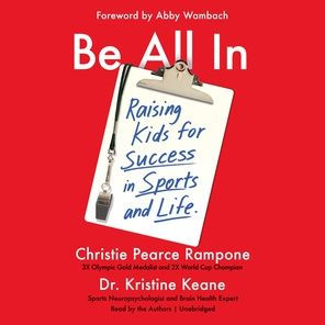 Be All In: Raising Kids for Success in Sports and Life