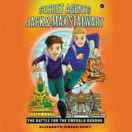 Title: Secret Agents Jack and Max Stalwart: The Battle for the Emerald Buddha: Thailand: Book 1: The Battle for the Emerald Buddha: Thailand, Author: Elizabeth Singer Hunt