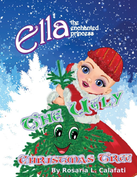 The Ugly Christmas Tree: Ella The Enchanted Princess