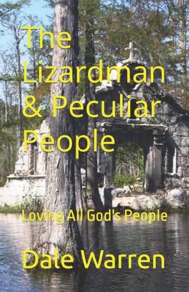 The Lizardman & Peculiar People: Loving All God's People