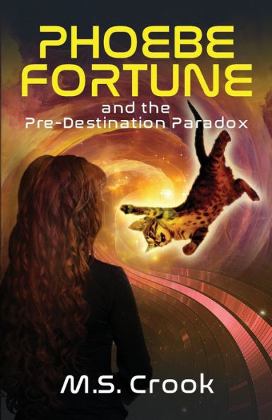 Phoebe Fortune and the Pre-destination Paradox (A Time Travel Adventure): Part One of the Phoebe Fortune Time Travel Adventure Trilogy