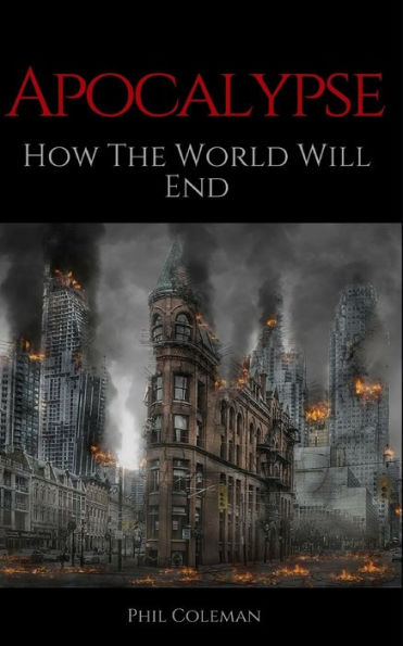 APOCALYPSE: How The World Will End