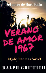Title: Verano de amor: Una novela de Clyde Thomas, Author: Ralph Griffith