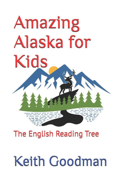 Amazing Alaska for Kids: The English Reading Tree