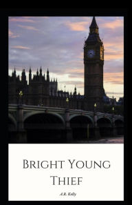 Title: Bright Young Thief, Author: A.R. Kelly
