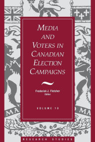 Title: Media And Voters In Canadian Election Campaigns, Author: Frederick J. Fletcher