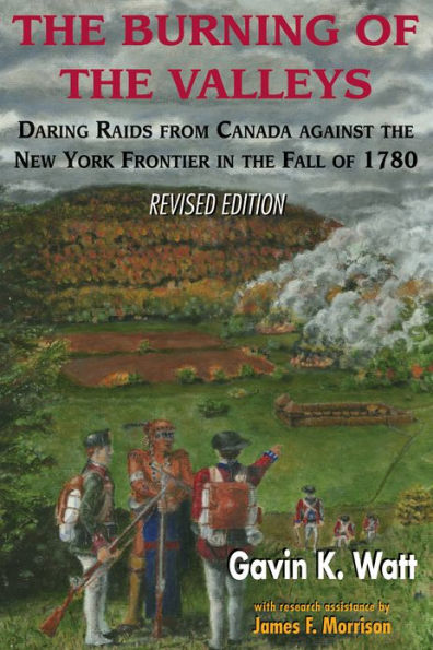 the Burning of Valleys: Daring Raids from Canada Against New York Frontier Fall 1780