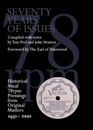 Title: Seventy Years of Issues: Historical Vocal 78 rpm Pressings from Original Masters 1931-2001, Author: Tom Peel