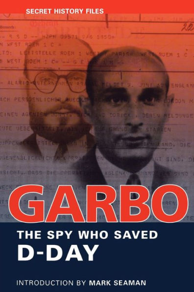 GARBO: The Spy Who Saved D-Day