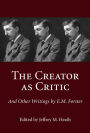 The Creator as Critic and Other Writings by E.M. Forster