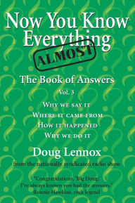 Title: Now You Know Almost Everything: The Book of Answers, Vol. 3, Author: Doug Lennox