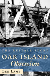 Title: Oak Island Obsession: The Restall Story, Author: Lee Lamb