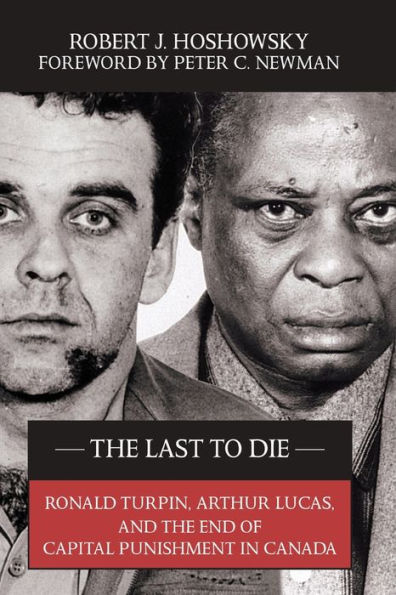 the Last to Die: Ronald Turpin, Arthur Lucas, and End of Capital Punishment Canada