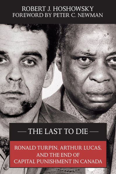 the Last to Die: Ronald Turpin, Arthur Lucas, and End of Capital Punishment Canada