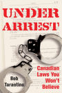 Under Arrest: Canadian Laws You Won't Believe