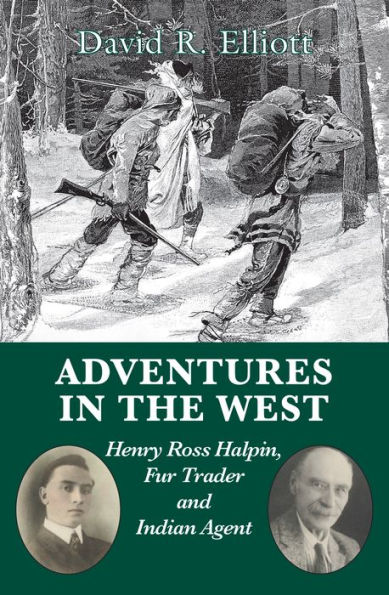 Adventures the West: Henry Halpin, Fur Trader and Indian Agent