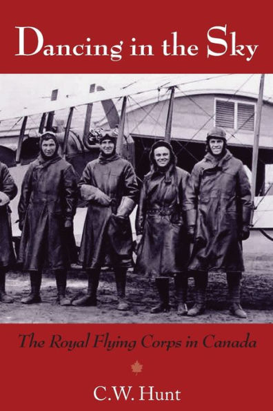 Dancing The Sky: Royal Flying Corps Canada