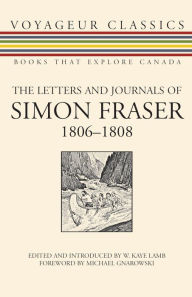 Title: The Letters and Journals of Simon Fraser, 1806-1808, Author: W. Kaye Lamb