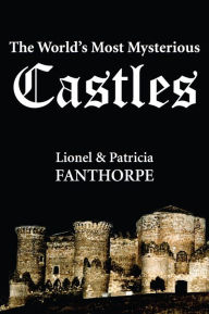 Title: The World's Most Mysterious Castles, Author: Lionel and Patricia Fanthorpe