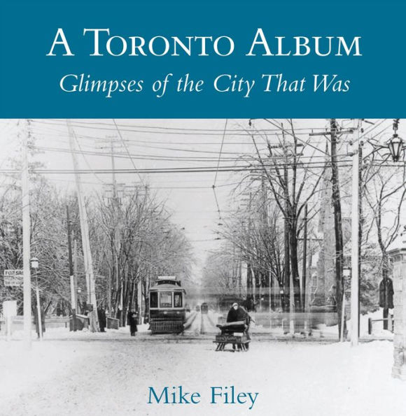 A Toronto Album: Glimpses of the City That Was