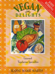 Title: Vegan Delights: Gourmet Vegetarian Specialties, Author: Jeanne Marie Martin