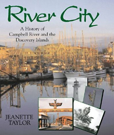 River City: A History of Campbell River and the Discovery Islands