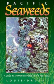 Title: Pacific Seaweeds: A Guide to Common Seaweeds of the West Coast, Author: Louis Druehl