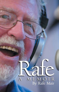 Title: Rafe: A Memoir, Author: Rafe Mair