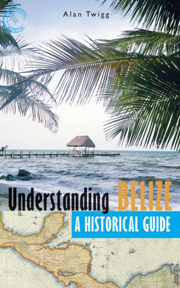 Understanding Belize: A Historical Guide