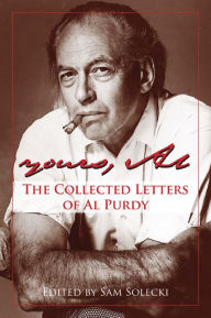 Title: Yours, Al: The Collected Letters of Al Purdy, Author: Al Purdy