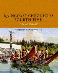 Title: Raincoast Chronicles Fourth Five, Author: Howard White