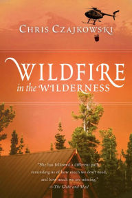 Title: Wildfire in the Wilderness, Author: Chris Czajkowski