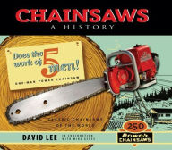 Title: Chainsaws: A History, Author: David Lee