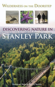 Title: Wilderness on the Doorstep: Discovering Nature in Stanley Park, Author: Vancouver Natural History Society