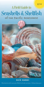 Title: A Field Guide to Seashells and Shellfish of the Pacific Northwest, Author: Rick M. Harbo