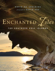 Title: Enchanted Isles: The Southern Gulf Islands, Author: David A.E. Spalding